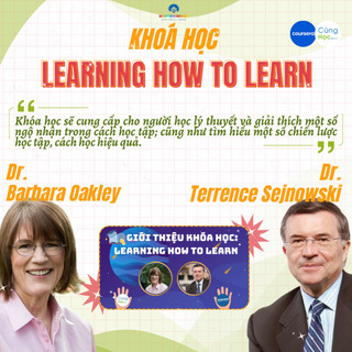 [Khóa Học] Học Cách Học (Learning How To Learn - Dr. Barbara Oakley & Dr. Terrence Sejnowski)