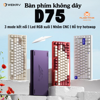 Bàn Phím Cơ Không Dây Weikav D75 - Led RGB Mạch Xuôi - Keycap PBT Double shot - Vỏ nhôm CNC