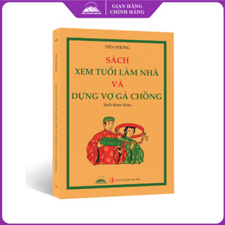 Sách - Xem Tuổi Làm Nhà Và Dựng Vợ Gả Chồng - Tiên Phong Books