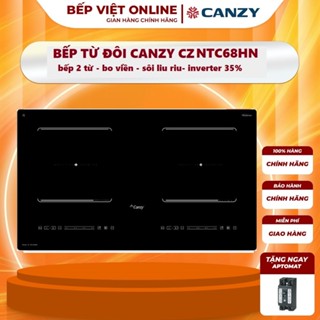 Bếp từ đôi Canzy CZ NTC68HN I Bếp từ âm I Bếp từ inverter I Bếp từ sôi liu riu I Bếp từ chính hãng bảo hành 3 năm