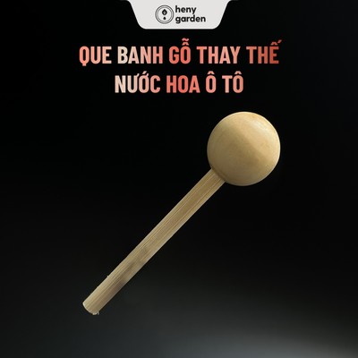 Que Gỗ Khuếch Tán Thay Thế Cho Bộ Nước Hoa Ô Tô Heny Garden