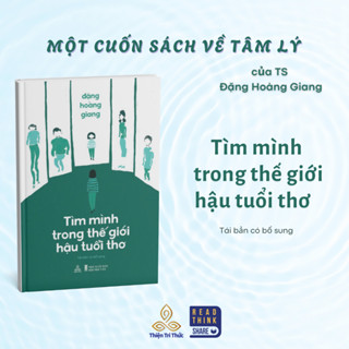 Sách Tìm mình trong thế giới hậu tuổi thơ (Tái bản có bổ sung)