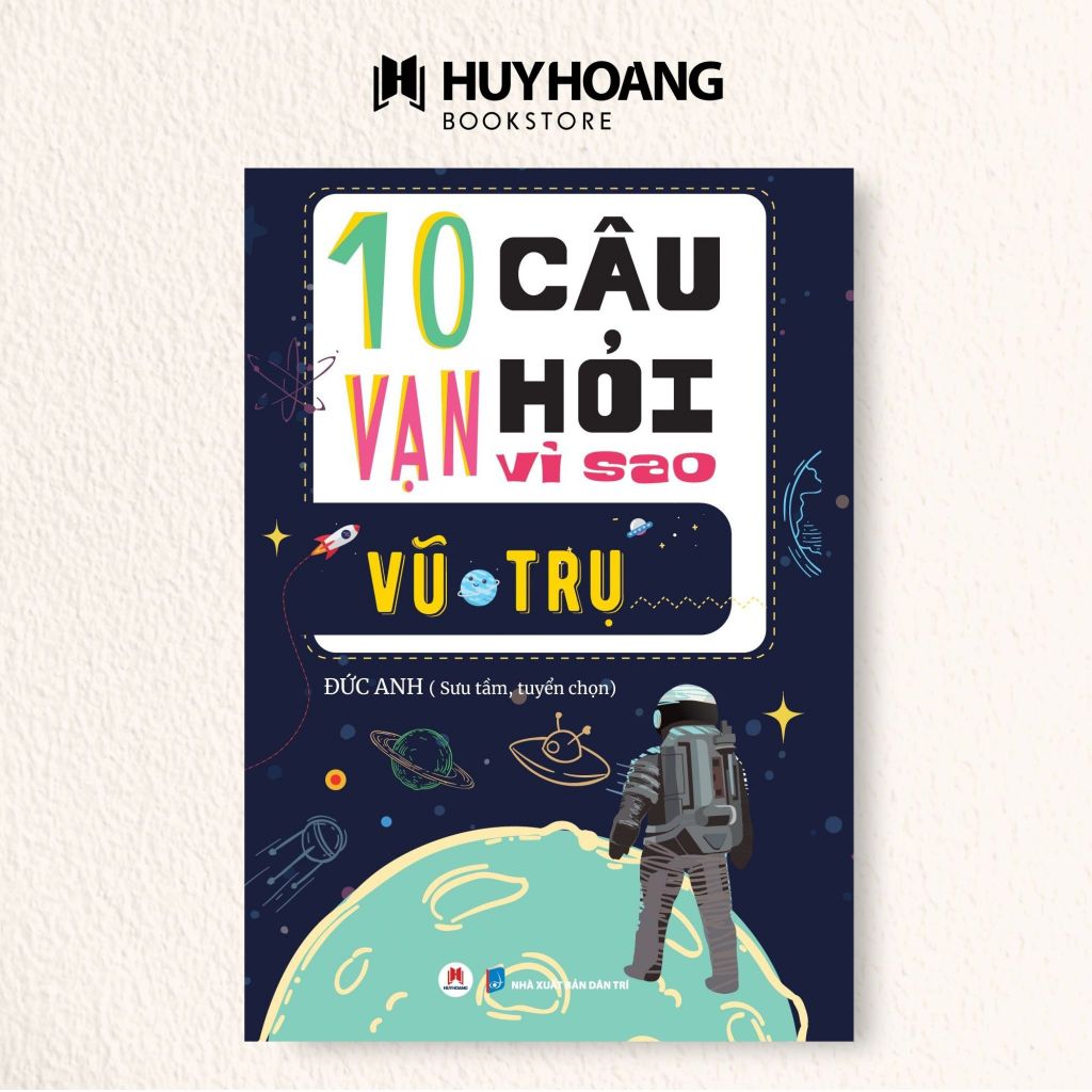 Sách 10 Vạn Câu Hỏi Vì Sao - Vũ Trụ (Tái Bản 2023), Huy Hoàng Bookstore