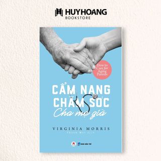 Sách - Cẩm Nang Chăm Sóc Cha Mẹ Già, chăm sóc người lớn tuổi, kỹ năng chăm sóc