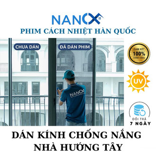  Phim cách nhiệt dán kính cách nhiệt chống nắng chống nóng chóng chói hiệu quả  NANOX  
