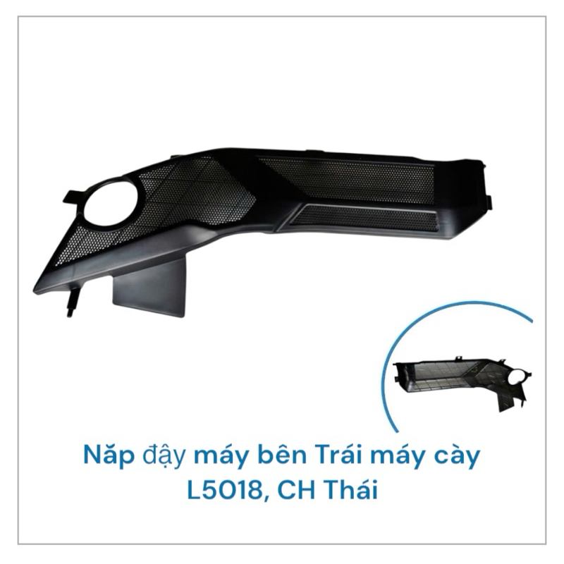 Nắp đậy máy bên Trái, Phải máy cày L5018, CH Thái