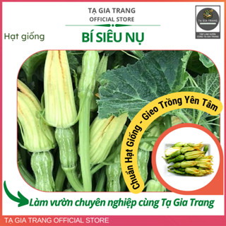 Hạt giống bí siêu nụ lai F1 - Tập làm vườn cùng Tạ Gia Trang