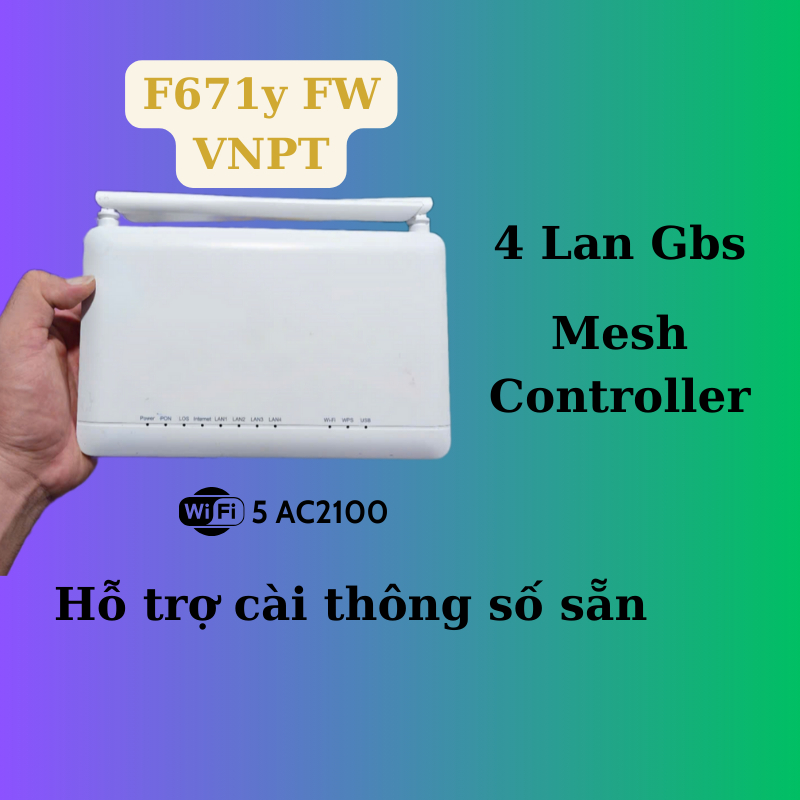 (FW VNPT) Modem quang VNPT ZTE F671y, thay thế modem VNPT, có sẵn bridge mode