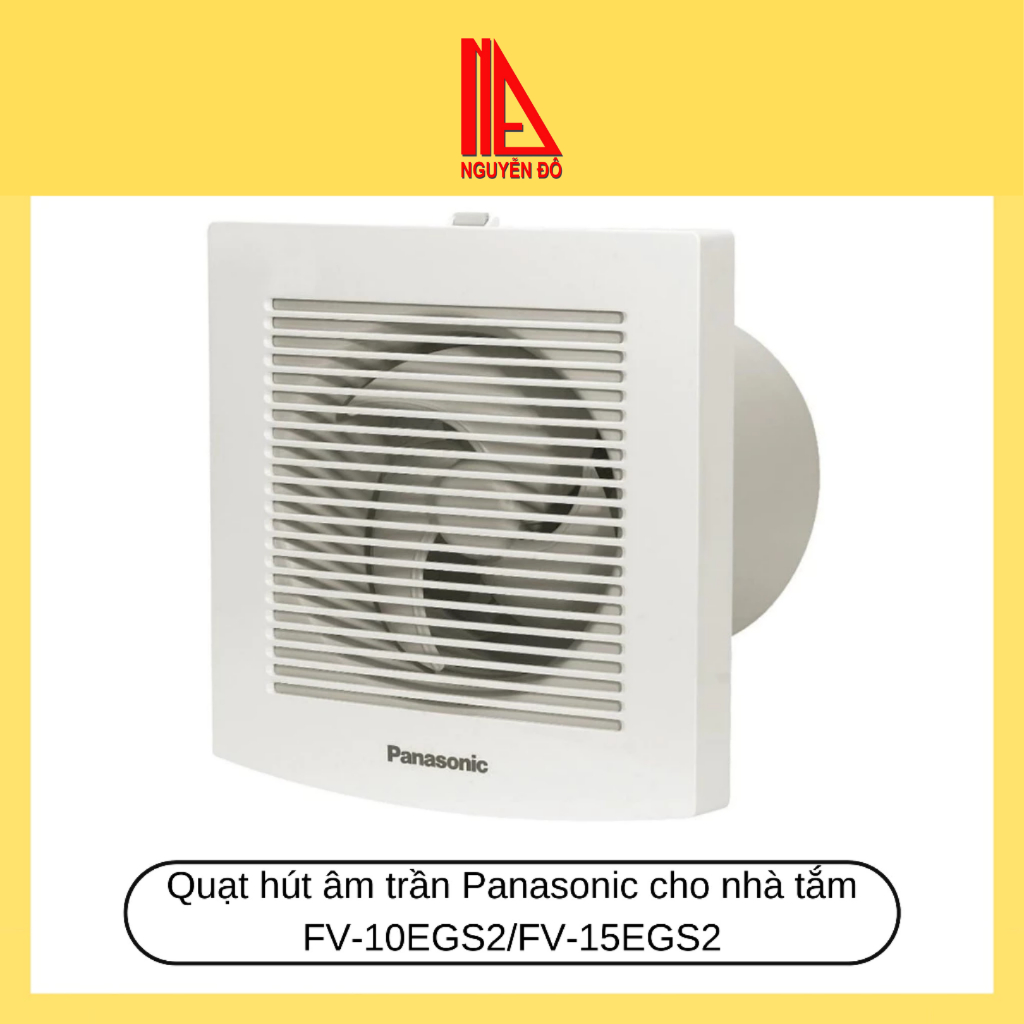 Quạt hút âm trần Panasonic cho nhà tắm  FV-10EGS2/FV-15EGS2 quạt hút êm, mang lại không khí trong là