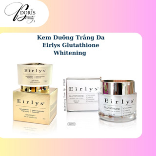 Kem Ngày Đêm Dưỡng Trắng Da Nâng Tông Eirlys Glutathione Whitening Cream Chính Hãng