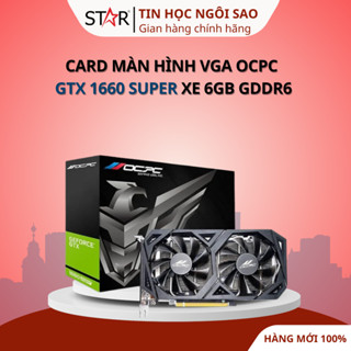 Card Màn Hình VGA OCPC GTX 1660 Super XE 6GB GDDR6 - Bảo hành 36 tháng