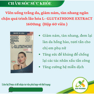 Viên uống trắng da, giảm nám , tàn nhang ngăn chặn quá trình lão hóa L-GLUTATHIONE EXTRACT 1600MG (Hộp 60 viên)