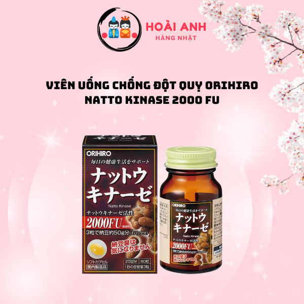 Viên uống hỗ trợ tai biến đột quỵ Nattokinase 2000 Orihiro 60 viên