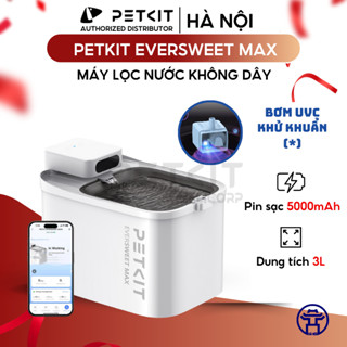 Máy Lọc Nước Cho Chó Mèo Sử Dụng Pin Sạc 5000mAh PETKIT Eversweet Max Công Nghệ Bơm Không Dây UVC