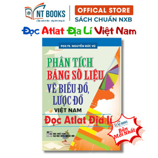 Sách - Phân Tích Bảng Số Liệu Vẽ Biểu Đồ, Lược Đồ Việt Nam ( Nguyễn Đức Vũ ) - Đọc Atlat Địa Lí - HA