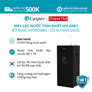   Công lắp 0Đ HCM  HN  Máy lọc nước tinh khiết Casper WH-D6K1 - Bổ sung Hydrogen & Alkaline Plus - Lõi lọc RO Hàn Quốc 