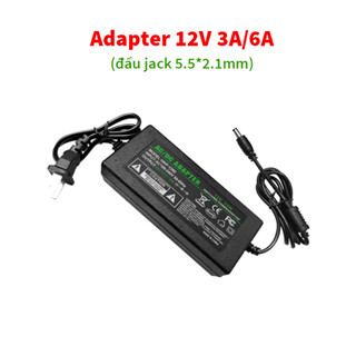 Nguồn Adapter 12V 3A, 12V 6A Đầu Jack 5.5*2.1mm - Loại tốt đủ dòng 3A/6A - Bộ chuyển đổi nguồn 12V3A 12V6A