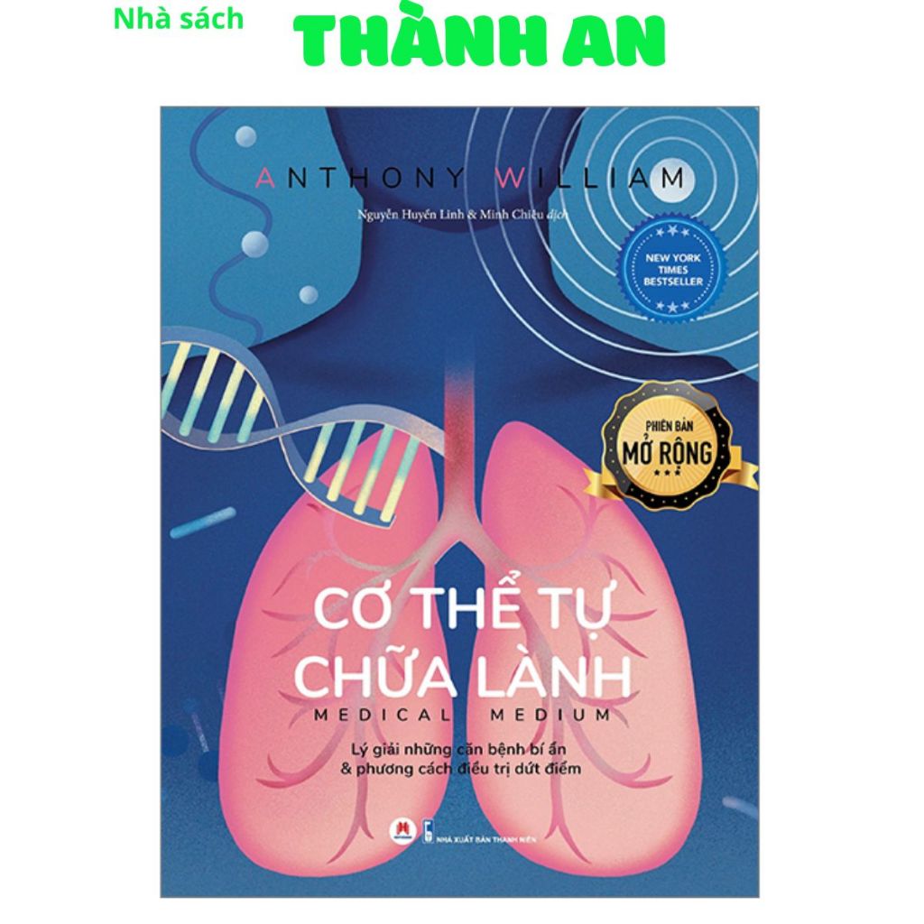 Sách - Cơ Thể Tự Chữa Lành - Lý Giải Những Căn Bệnh Bí Ẩn Và Phương Cách Điều Trị Dứt Điểm - Phiên Bản Mở Rộng (HH)