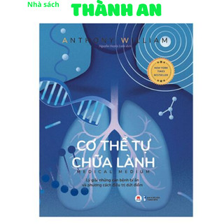 Sách - Cơ Thể Tự Chữa Lành - Lý Giải Những Căn Bệnh Bí Ẩn Và Phương Cách Điều Trị Dứt Điểm - Phiên Bản Mở Rộng (HH)