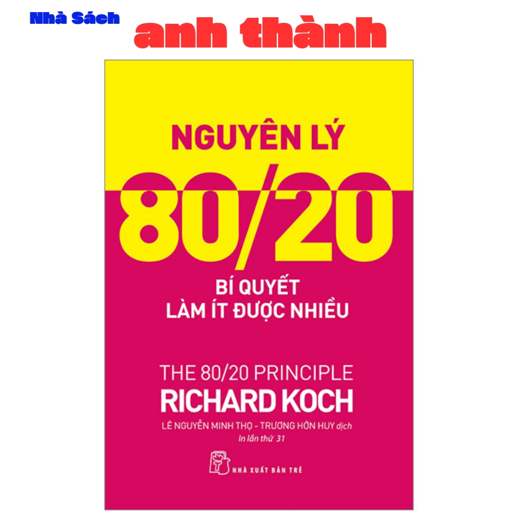 Sách - Nguyên Lý 80/20 - Bí Quyết Làm Ít Được Nhiều ( Richard Koch, trẻ)