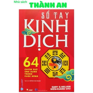 Sách - Sổ Tay Kinh Dịch - 64 chiêm quẻ ứng dụng trong cuộc sống (Gary G Melyan,Nhà Sách Thành An-VLA)