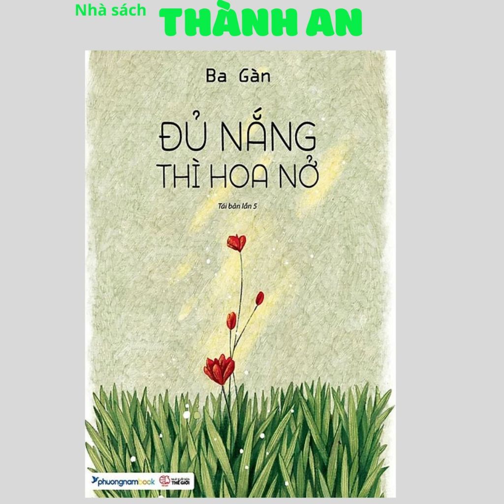 Sách - Đủ Nắng Thì Hoa Nở (Ba Gàn, PNA - Nhà Sách Thành An)