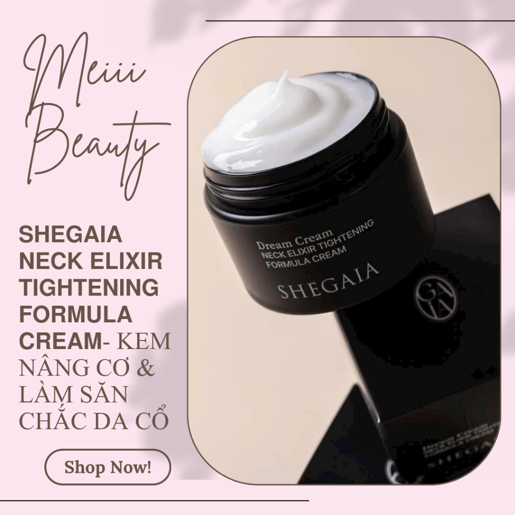 𝗦𝗛𝗘𝗚𝗔𝗜𝗔 𝗡𝗘𝗖𝗞 𝗘𝗟𝗜𝗫𝗜𝗥 𝗧𝗜𝗚𝗛𝗧𝗘𝗡𝗜𝗡𝗚 𝗙𝗢𝗥𝗠𝗨𝗟𝗔 𝗖𝗥𝗘𝗔𝗠- KEM NÂNG CƠ & LÀM SĂN CHẮC DA CỔ