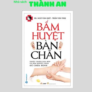 Sách - Bấm Huyệt Bàn Chân (Ngô Văn Quỹ - Trần Văn Thụ) - VLA