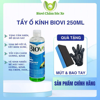  Tẩy ố kính BIOVI 250ml - tẩy cặn canxi ố mốc mờ đục - tăng tầm nhìn dễ quan sát - tặng mút bao tay 