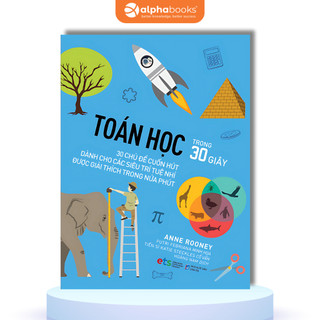 Sách Toán Học Trong 30 Giây: 30 Chủ Đề Cuốn Hút Dành Cho Các Siêu Trí Tuệ Nhí (Alpha Books)