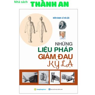 Sách - Những Liệu Pháp Giảm Đau Kỳ Lạ (Lê Hà Lộc,Nhà Sách Thành An-QB)