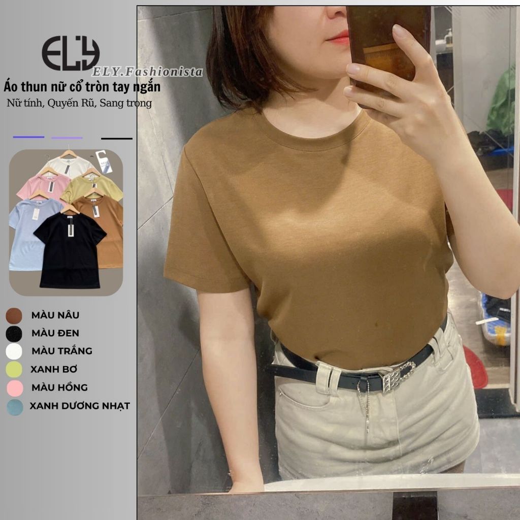 Áo Thun nữ cổ tròn cộc tay ELY Cotton interlog không nhăn mát may kỹ áo phông đẹp Freesize ELY300. | BigBuy360 - bigbuy360.vn