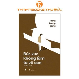 Sách - Bức Xúc Không Làm Ta Vô Can  - Thái Hà Books