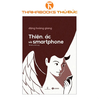 Sách - Thiện, Ác Và Smartphone - Thái Hà Books