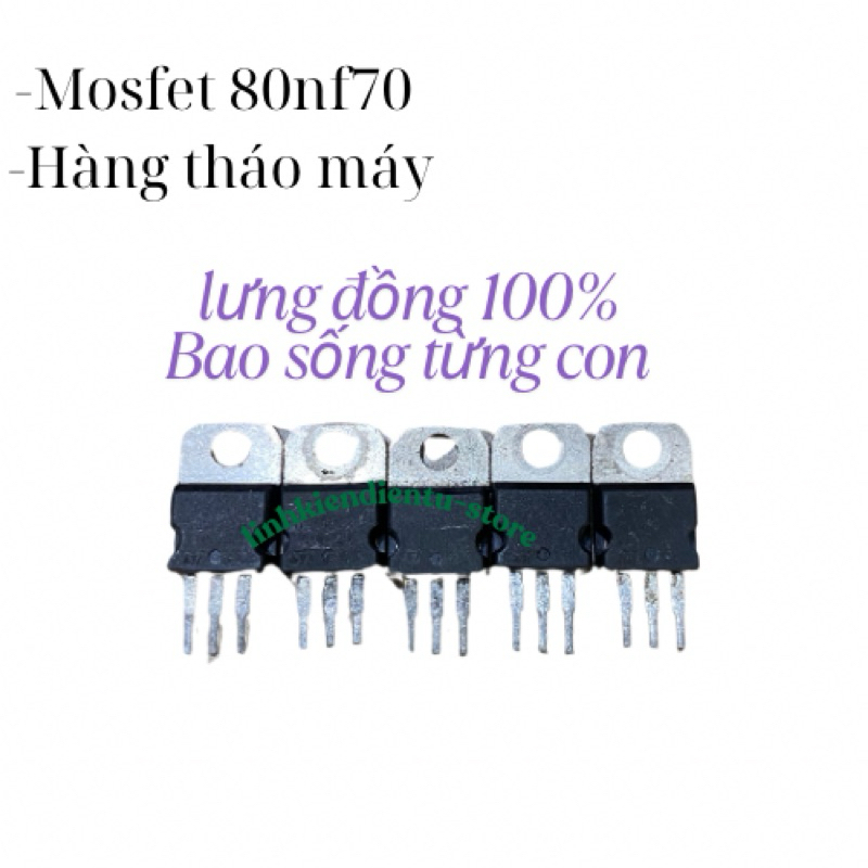 combo 5 mosfet 80nf70 lưng đồng hàng tháo máy bao sống từ con
