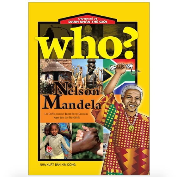 Sách - Nelson Mandela (Who? Chuyện kể về danh nhân thế giới)