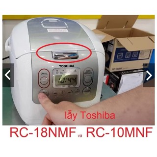  2 Lẫy nồi cơm điện Toshiba Chính Hãng model RC-18NMF và RC-10MNF lẫy mở nắp nồi cơm 