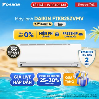 [LIVESTREAM][MIỄN PHÍ LẮP ĐẶT 1TR3]-MỚI 2025 - Máy Lạnh Daikin Inverter 1 chiều FTKB25ZVMV 1HP 9000BTU