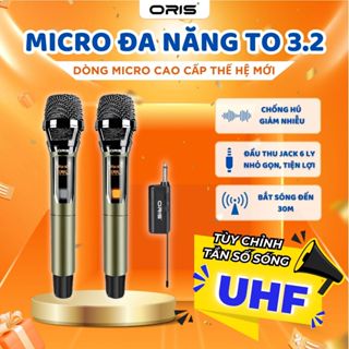 Micro đa năng không dây karaoke UHF chính hãng Oris TO 3.2, độ nhạy cao, chống hú tốt - ORIS Professional