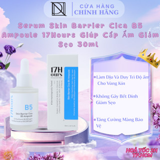  Serum Skin Barrier Cica B5 Ampoule 17H;ours  Giúp Cẩp Ẩm Giảm Sẹo 30ml Hàn Quốc 