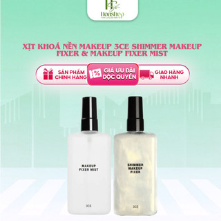  Xịt Khoá Nền Makeup 3ce Shimmer Makeup Fixer & Makeup Fixer Mist 