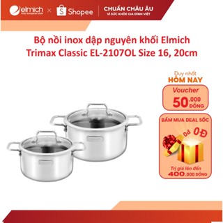 [LIFEM2158 12%đơn250K] Bộ 2 nồi inox 304 cao cấp 3 đáy từ liền nguyên khối Elmich Trimax Classic EL-2107OL Size 16, 20cm
