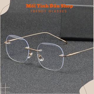 Gọng kính MTĐ nam nữ phong cách Tổng Tài không viền gọng titan siêu nhẹ thay được tròng cận loạn