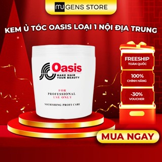 Kem ủ tóc OASIS 1000ML LOẠI 1 Nội Địa Trung, dầu xả tóc, dầu ủ tóc dưỡng tóc hấp tóc phục hồi hư tổn