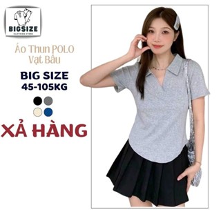 XẢ KHO Áo thun Bigsize 35-100Kg Polo vạt bầu thun gân lạnh lụa