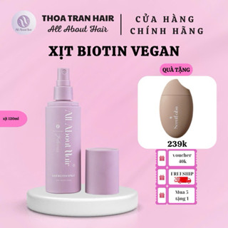 XỊT BIOTIN 120ML   ALL ABOUT HAIR  : HỔ TRỢ GIẢM RỤNG , GIÚP MỌC TÓC , GIÚP TÓC NHANH DÀI