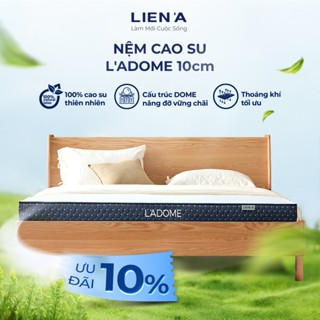 TRẢ GÓP 0% 12TH - Nệm cao su thiên nhiên L'ADOME dày 10cm LIÊN Á Nâng đỡ tối ưu