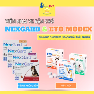  Lẻ 1 Viên Thuốc Trị Ve Chó NEXGARD & ETO MODEX Thuốc Ve Chó Dạng Viên Thuốc Trị Ve Rận Chó - Superpet 