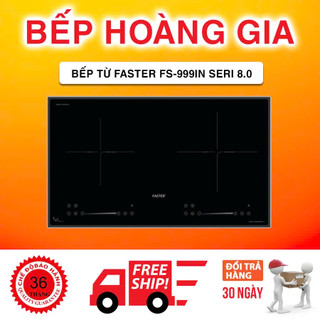  Bếp từ Faster FS 999IN seri 8.0 Nhập khẩu Nguyên chiếc Malaysia Mạch ego chuẩn Đức tuổi thọ 10 năm 