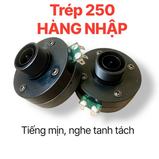 Loa Trép 250 hàng nhập, tặng tụ 1.5uf, từ 80, treble kèn 250 tiếng mịn chống hú